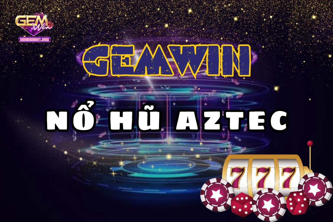 Nổ Hũ Aztec: Quay Hũ Đổi Thưởng Siêu Hấp Dẫn Với Gemwin 1 Cùng tham gia nổ hũ aztec đễ săn thưởng và săn jackpot ngập tràn