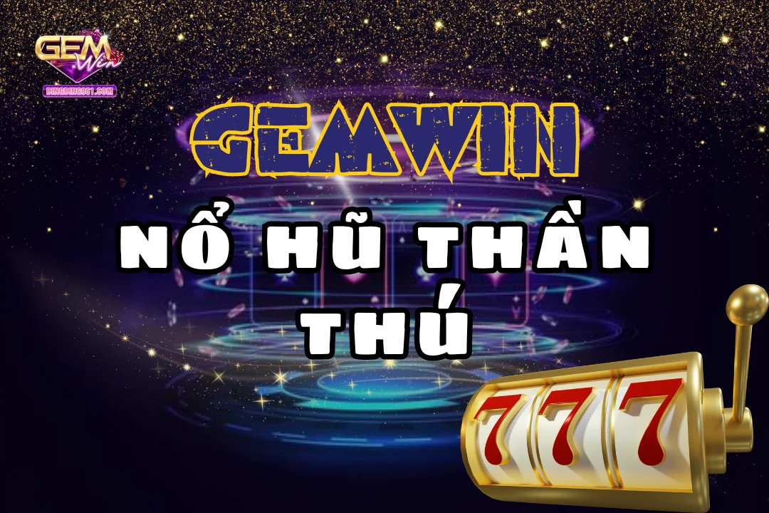 Nổ hũ thần thú - Hóa thân thành thần linh, rinh quà khủng 1 Cùng hóa thân thành thần linh thông qua nổ hũ thần thú Gemwin