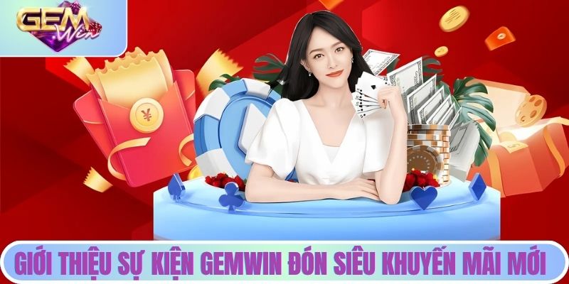 Khuyến mãi Gemwin mới nhất 2026 – Siêu ưu đãi cho người chơi 3 Siêu khuyến mãi Gemwin